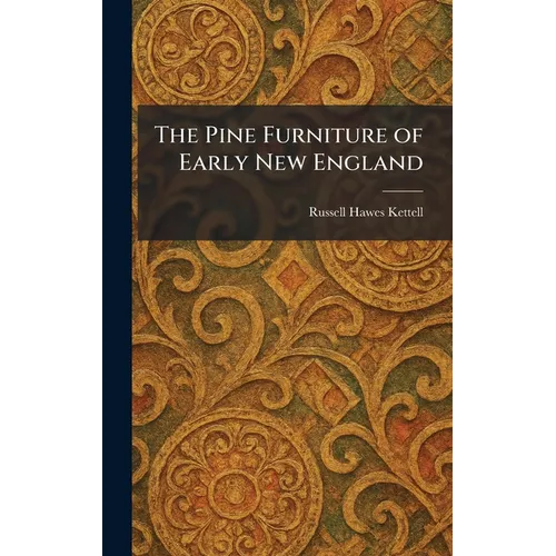 The Pine Furniture of Early New England - Hardcover