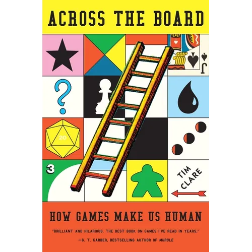 Across the Board: How Games Make Us Human - Hardcover