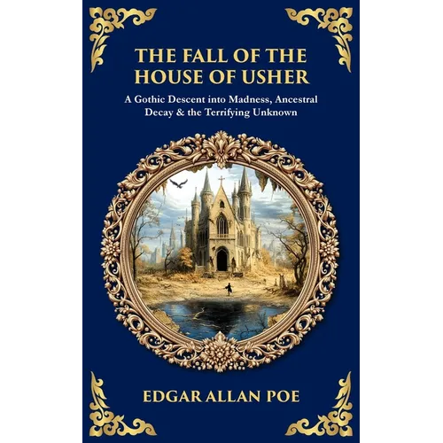 The Fall of the House of Usher: A Gothic Descent into Madness, Ancestral Decay & the Terrifying Unknown - Paperback