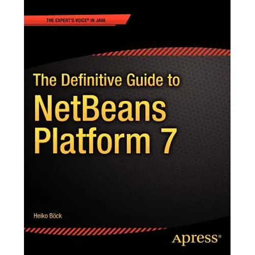 The Definitive Guide to Netbeans(tm) Platform 7 - Paperback