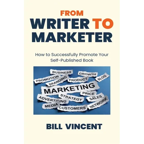 From Writer to Marketer (Large Print Edition): How to Successfully Promote Your Self-Published Book - Paperback
