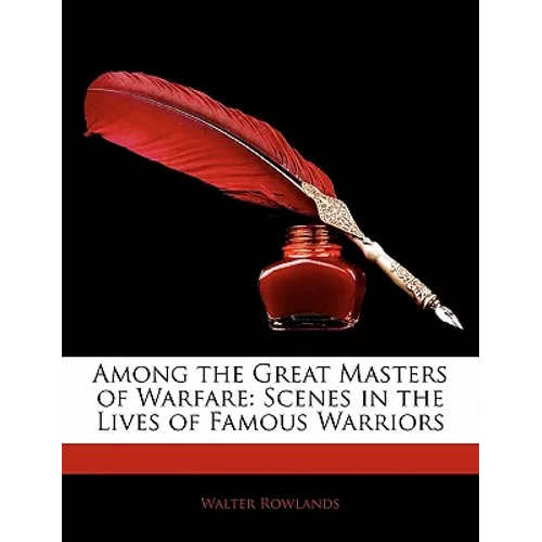 Among the Great Masters of Warfare: Scenes in the Lives of Famous Warriors - Paperback