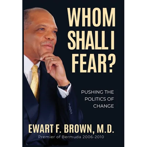 Whom Shall I Fear?: Pushing the Politics of Change - Hardcover