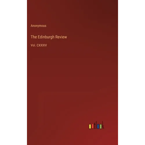 The Edinburgh Review: Vol. CXXXIV - Hardcover