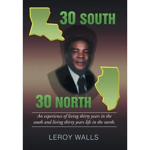 30 South/30 North: An experience of living thirty years in the north and living thirty years life in the south. - Hardcover