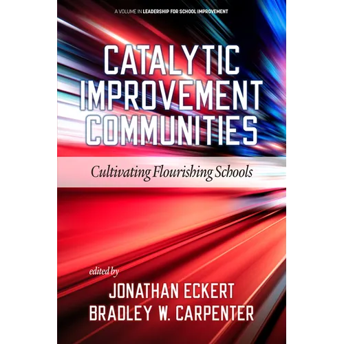 Catalytic Improvement Communities: Cultivating Flourishing Schools - Hardcover