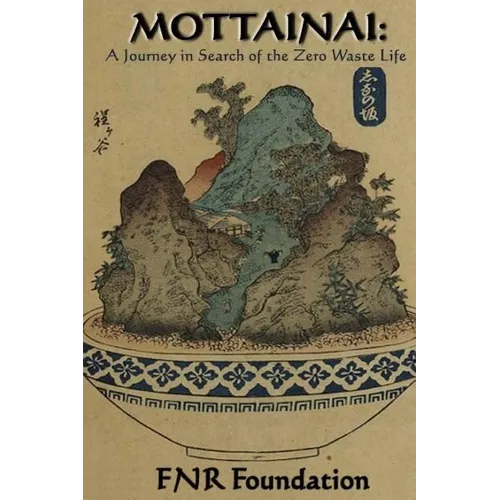 Mottainai: A Journey in Search of the Zero Waste Life - Paperback