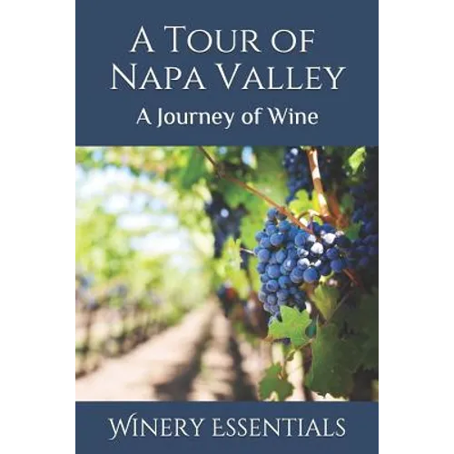 A Tour of Napa Valley: A Journey of Wine - Paperback