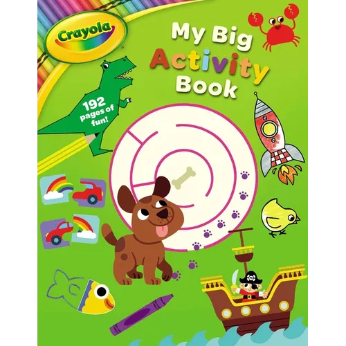 Crayola: My Big Activity Book (a Crayola My Big Coloring Activity Book for Kids) - Paperback