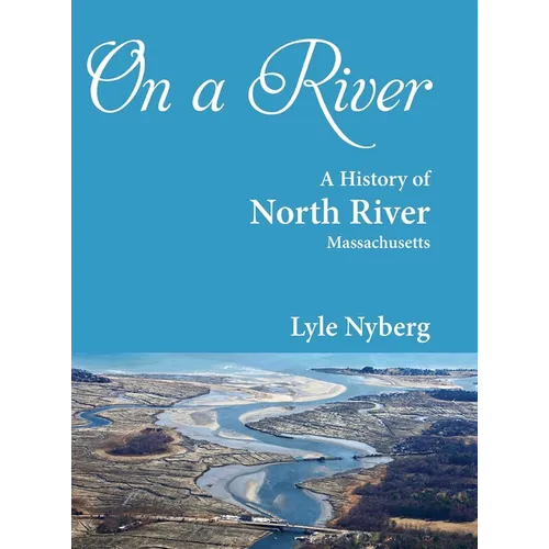 On a River: A History of North River, Massachusetts