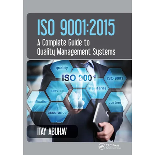 ISO 9001: 2015 - A Complete Guide to Quality Management Systems - Paperback