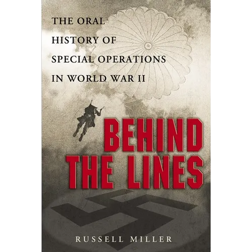 Behind the Lines: The Oral History of Special Operations in World War II - Paperback