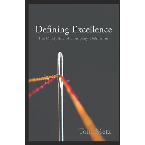 Defining Excellence: The Discipline of Company Definition - Paperback