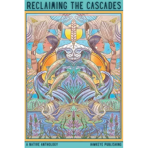 Reclaiming the Cascades: A Native Anthology - Paperback