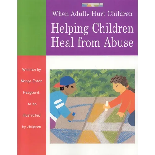 When Adults Hurt Children: Helping Children Heal from Abuse - Paperback