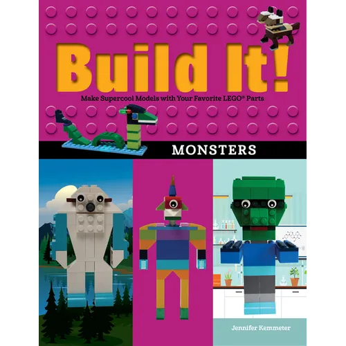Build It! Monsters: Make Supercool Models with Your Favorite Lego(r) Parts - Hardcover
