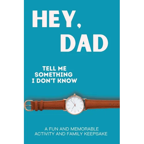 Hey, Dad! Tell Me Something I Don't Know - Paperback