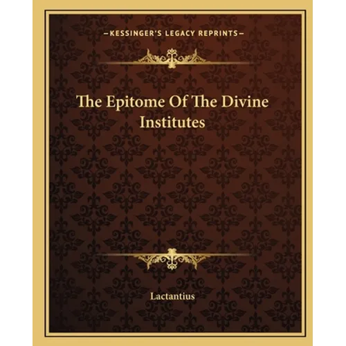 The Epitome Of The Divine Institutes - Paperback