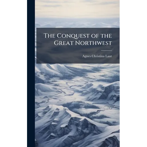 The Conquest of the Great Northwest