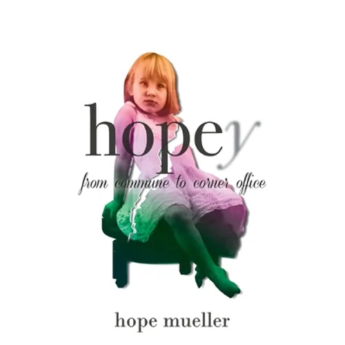 Hopey: From Commune to Corner Office - Hardcover