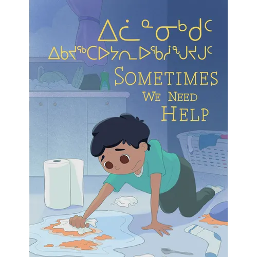 Sometimes We Need Help: Bilingual Inuktitut and English Edition - Paperback