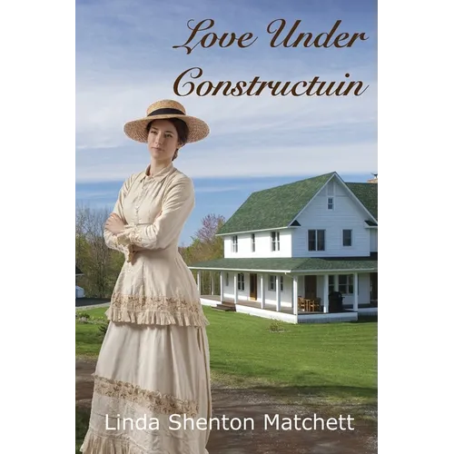 Love Under Construction: A Christian Historical Romance - Paperback
