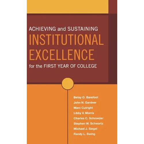 Achieving and Sustaining Institutional Excellence for the First Year of College - Hardcover