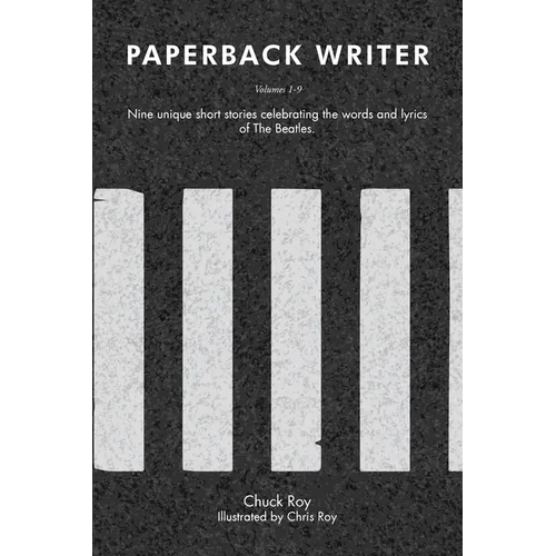 Paperback Writer: Nine unique short stories celebrating the words and lyrics of The Beatles: Volumes 1-9 - Paperback