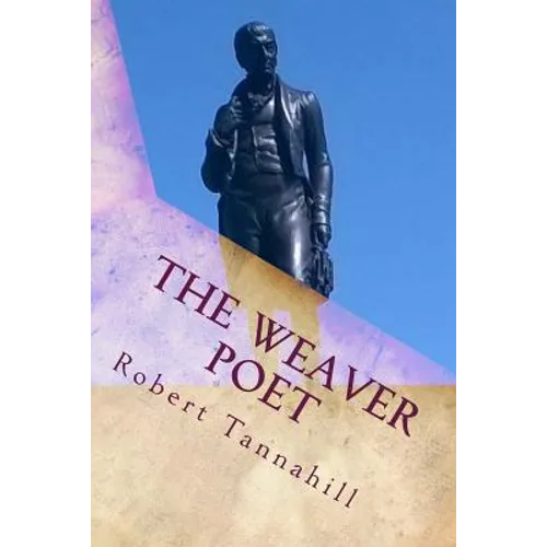 The Weaver Poet: The Songs and Poems of Robert Tannahill - Paperback