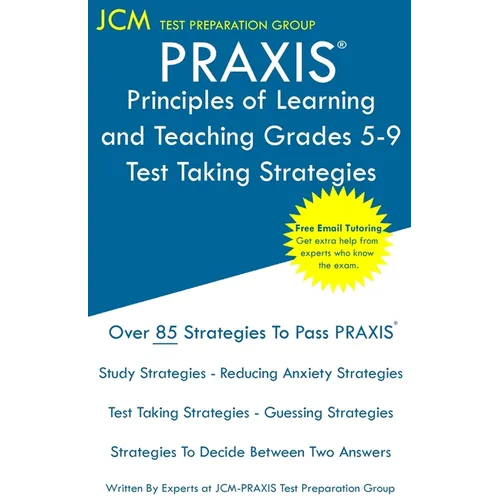 PRAXIS Principles of Learning and Teaching Grades 5-9 - Test Taking Strategies: PRAXIS 5623 - Free Online Tutoring - New 2020 Edition - The latest str
