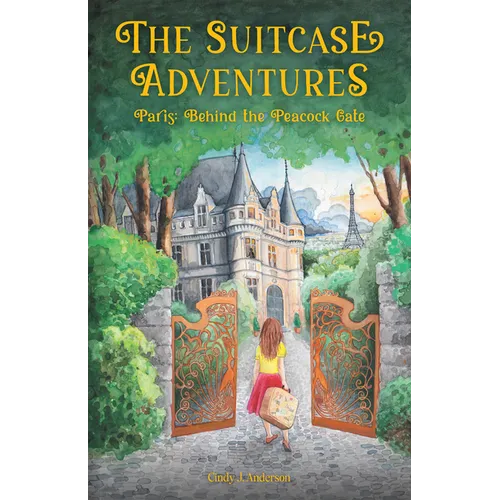 The Suitcase Adventures: Paris: Behind the Peacock Gate - Paperback