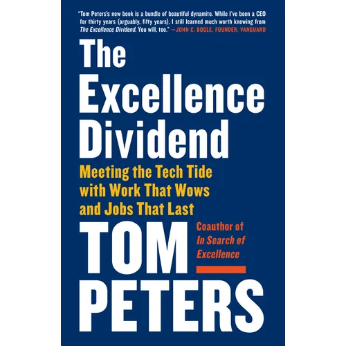The Excellence Dividend: Meeting the Tech Tide with Work That Wows and Jobs That Last - Paperback