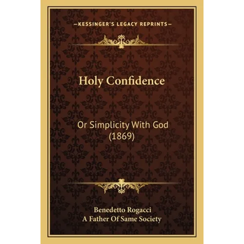 Holy Confidence: Or Simplicity With God (1869) - Paperback