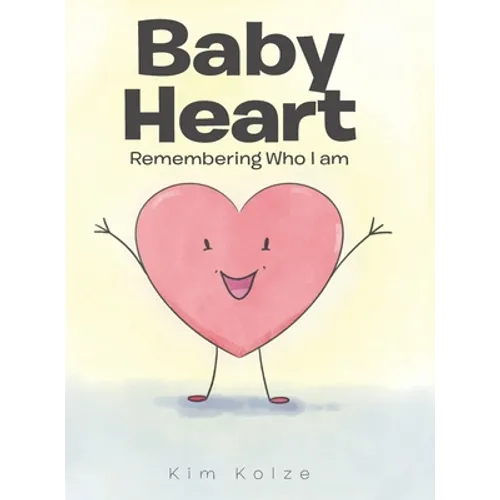 Baby Heart: Remembering Who I am - Hardcover