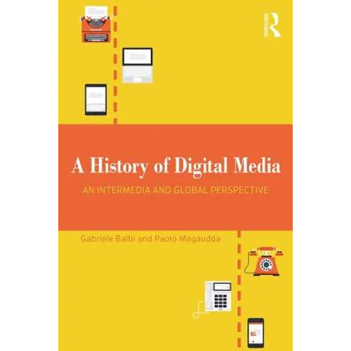A History of Digital Media: An Intermedia and Global Perspective - Paperback