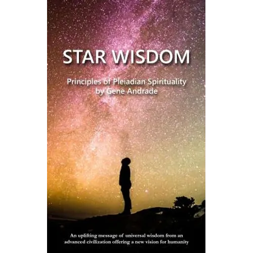 Star Wisdom: Principles of Pleiadian Spirituality - Paperback