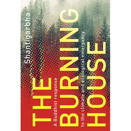 The Burning House: A Buddhist Response to the Climate and Ecological Emergency - Paperback