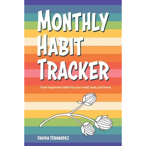 Monthly Habit Tracker: Track important habits for your mind, body, and home - Paperback