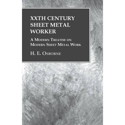 XXth Century Sheet Metal Worker - A Modern Treatise on Modern Sheet Metal Work - Paperback