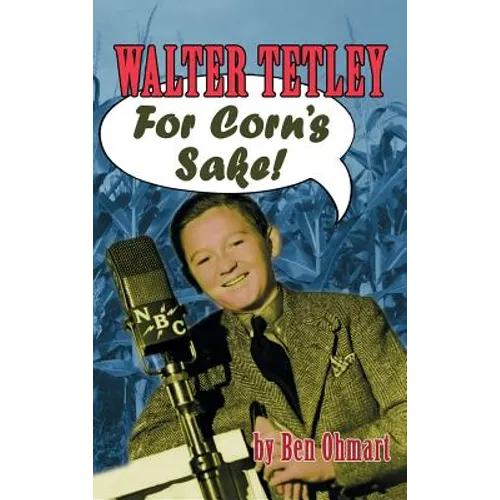 Walter Tetley - For Corn's Sake (hardback) - Hardcover