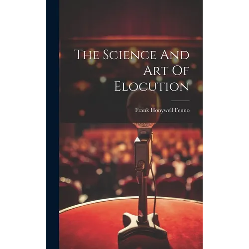 The Science And Art Of Elocution - Hardcover