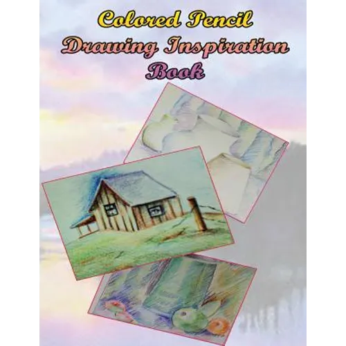 Color Pencil Drawing Inspiration Book: Pencil Drawing Refrence Book for Beginners