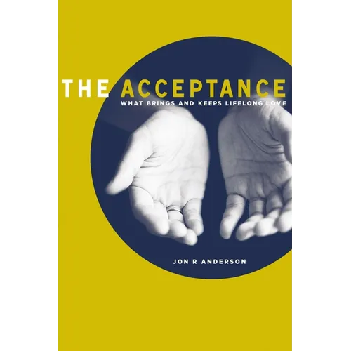 The Acceptance: What Brings and Keeps Lifelong Love - Hardcover