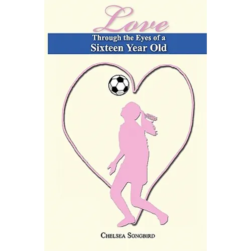 Love Through the Eyes of a Sixteen Year Old - Paperback