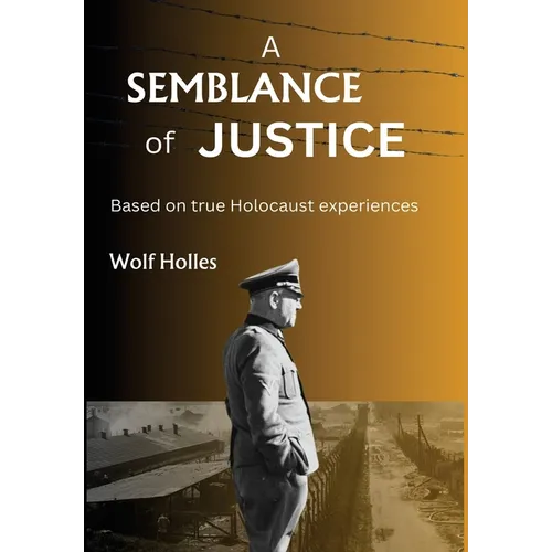 A Semblance of Justice: Based on true Holocaust experiences - Hardcover