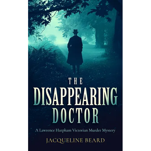 The Disappearing Doctor: A Page-Turning Victorian Murder-Mystery with Twists That Will Keep You Guessing - Paperback
