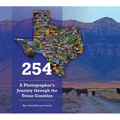 254: A Photographer's Journey Through Every Texas County - Hardcover