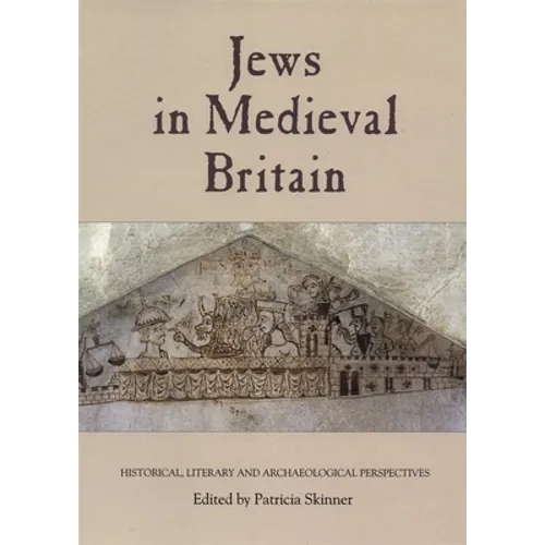 Jews in Medieval Britain: Historical, Literary and Archaeological Perspectives - Paperback