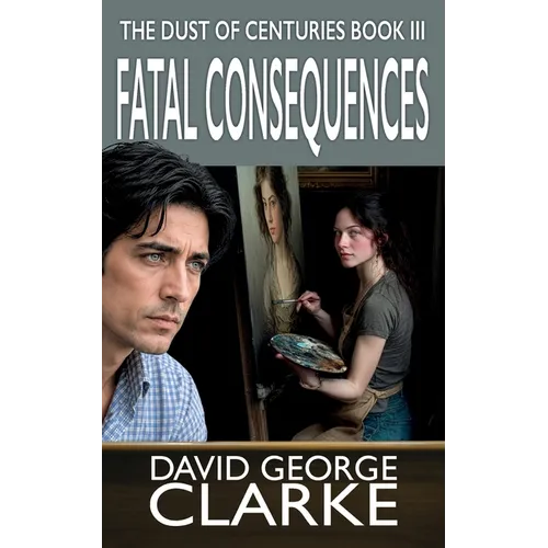 Fatal Consequences: The Dust of Centuries III - Paperback