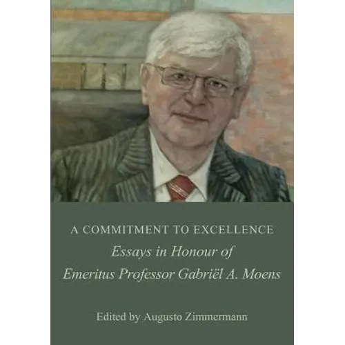 A Commitment to Excellence: Essays in Honour of Emeritus Professor Gabriël A. Moens - Paperback